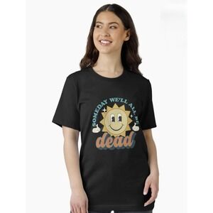 Someday We'll All Be Dead Retro Existential Dread Essential T-Shirt Size xL